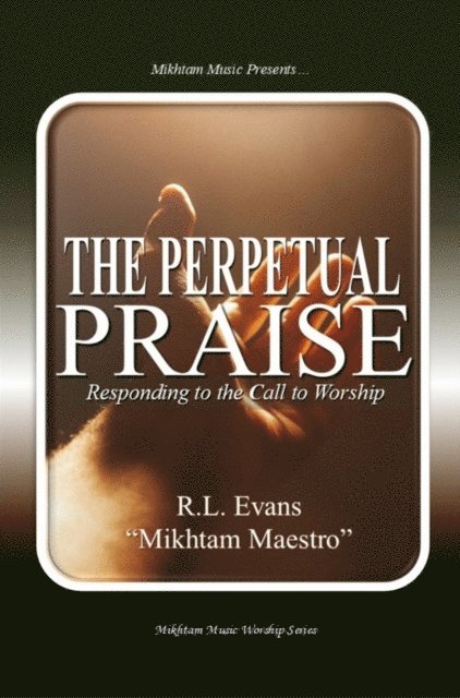 R.L. Evans - Perpetual Praise: Responding to the Call to Worship, E-bok