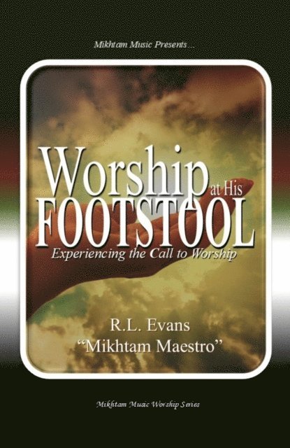 R.L. Evans - Worship at His Footstool: Experiencing the Call to Worship, E-bok