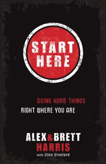 Brett Harris, Alex Harris - Start Here, E-bok