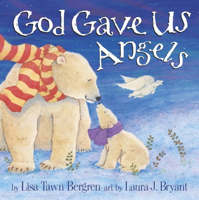 Lisa Tawn Bergren - God Gave Us Angels, E-bok