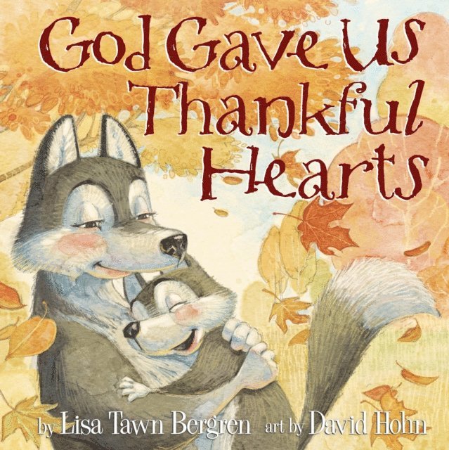 Lisa Tawn Bergren - God Gave Us Thankful Hearts, E-bok
