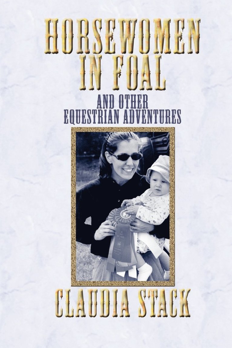 Claudia Stack - Horsewomen in Foal and Other Equestrian Adventures, Häftad