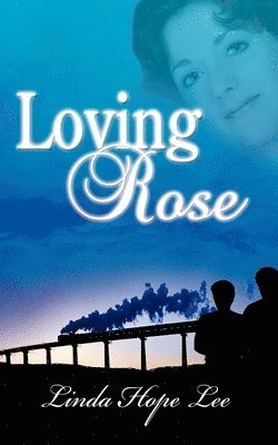 Linda Hope Lee - Loving Rose, Häftad. Tillgänglighet: Lägg i varukorg