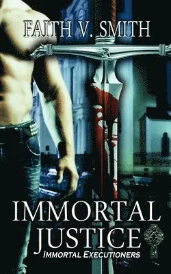 Faith V Smith - Immortal Justice, Häftad. Tillgänglighet: Lägg i varukorg