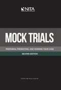 Mock Trials: Preparing, Presenting, and Winning Your Case