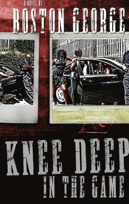 Boston George - Knee Deep in the Game, Häftad