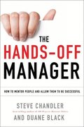 The Hands-Off Manager: How to Mentor People and Allow Them to Be Successful