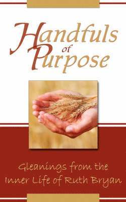 Ruth, Bryan - Handfuls of Purpose, Häftad