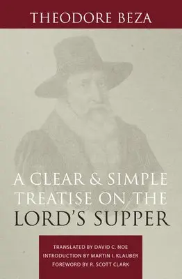 Theodore Beza - A Clear and Simple Treatise on the Lord's Supper, Inbunden. Tillgänglighet: Tillfälligt slut