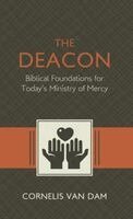 Cornelis Van Dam - The Deacon: The Biblical Roots and the Ministry of Mercy Today, Häftad