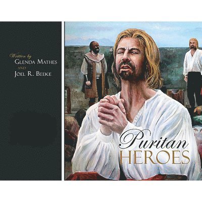 Glenda Mathes, Joel R. Beeke - Puritan Heroes, Inbunden
