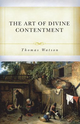 Thomas Watson, Don Kistler - Art of Divine Contentment, The, Häftad. Tillgänglighet: Tillfälligt slut