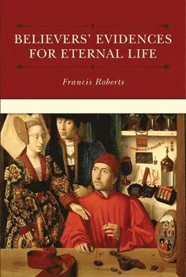 Francis Roberts - Believers' Evidences for Eternal Life, Inbunden. Tillgänglighet: Tillfälligt slut