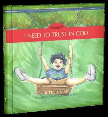 Joel R. Beeke, Mary Beeke - I Need to Trust in God, Inbunden. Tillgänglighet: Tillfälligt slut
