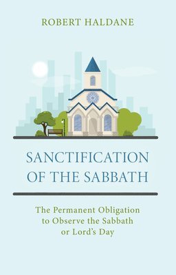Robert Haldane - Sanctification of the Sabbath, Häftad