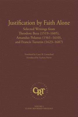 Casey B. Carmichael - Justification by Faith Alone, Inbunden. Tillgänglighet: Tillfälligt slut