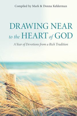 Mark Kelderman, Do Kelderman, Donna Kelderman, Mark Kelderman - Drawing Near to the Heart of God, Inbunden