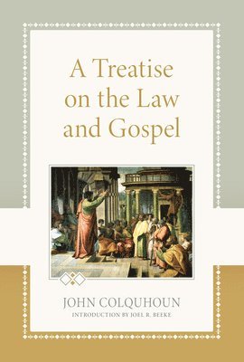 John Colquhoun - Treatise on the Law and Gospel, A, Inbunden