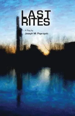 Joseph M Paprzycki - Last Rites, Häftad. Tillgänglighet: Lägg i varukorg