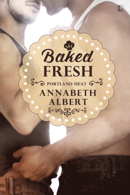 Annabeth Albert - Baked Fresh, E-bok
