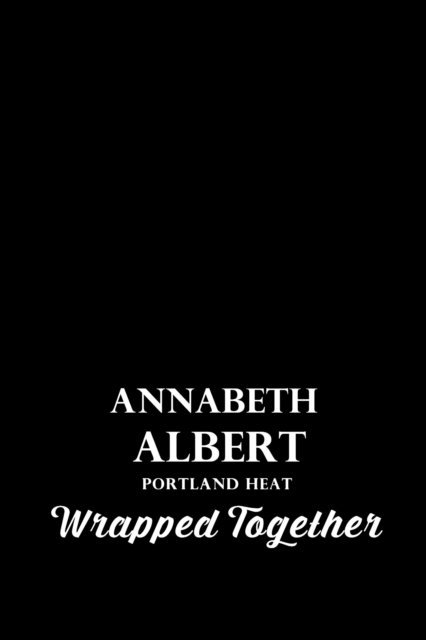 Annabeth Albert - Wrapped Together, E-bok