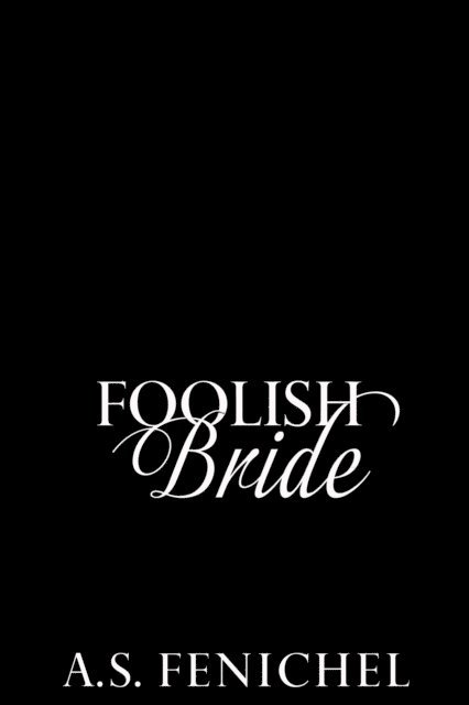 A.S. Fenichel - Foolish Bride, E-bok