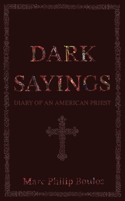 Marc Philip Boulos - Dark Sayings, Häftad
