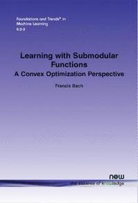 Learning with Submodular Functions: A Convex Optimization Perspective