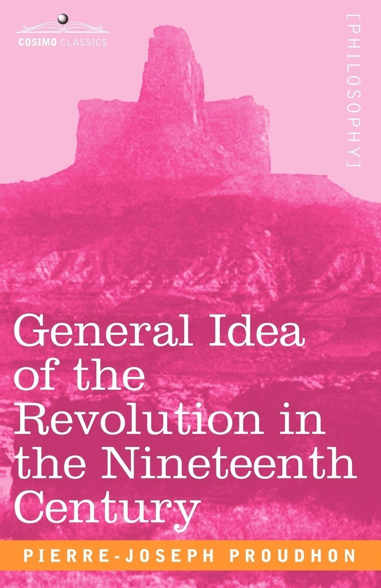 Pierre-Joseph Proudhon - General Idea of the Revolution in the Nineteenth Century, Häftad. Tillgänglighet: Lägg i varukorg