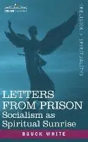 Bouck White - Letters from Prison: Socialism as a Spiritual Sunrise, Häftad. Tillgänglighet: Lägg i varukorg