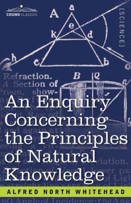 Alfred North Whitehead - Enquiry Concerning the Principles of Natural Knowledge, Häftad