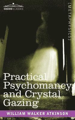 William Walker Atkinson - Practical Psychomancy and Crystal Gazing, Häftad