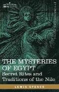 The Mysteries of Egypt: Secret Rites and Traditions of the Nile