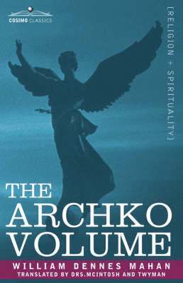 William Dennes Mahan - Archko Volume Or, the Archeological Writings of the Sanhedrim & Talmuds of the Jews, Häftad