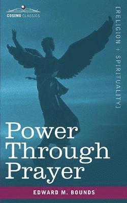 Edward M Bounds - Power Through Prayer, Häftad
