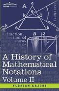 A History of Mathematical Notations, Volume II