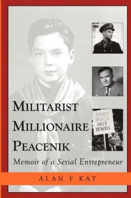 Alan F Kay - Militarist Millionaire Peacenik, Häftad. Tillgänglighet: Lägg i varukorg