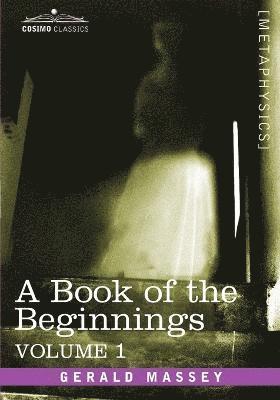 Gerald Massey - Book of the Beginnings, Vol.1, Häftad. Tillgänglighet: Lägg i varukorg
