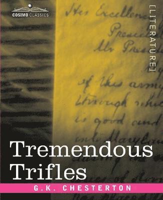 G K Chesterton - Tremendous Trifles, Häftad