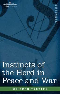 Wilfred Trotter - Instincts of the Herd in Peace and War, Inbunden