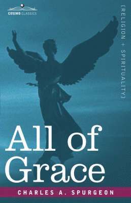 Charles A Spurgeon - All of Grace, Inbunden