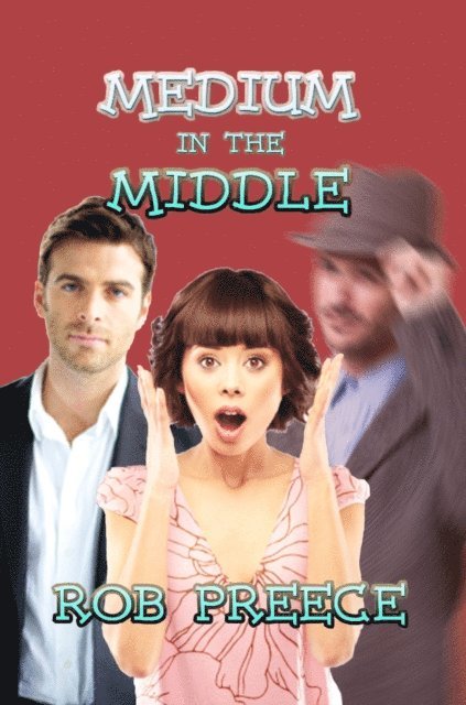 Rob Preece - Medium in the Middle, E-bok