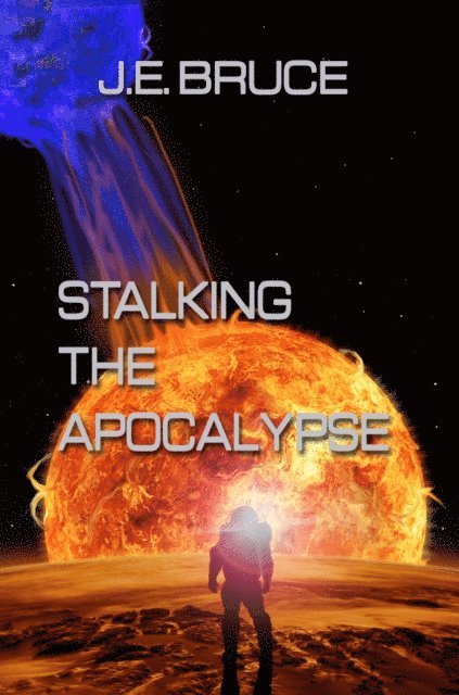 J. E. Bruce - Stalking the Apocalypse, E-bok