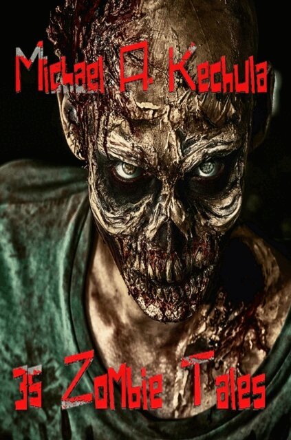 Michael A. Kechula - 35 Zombie Tales, E-bok
