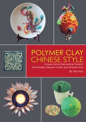 Han Han - Polymer Clay Chinese Style, Inbunden