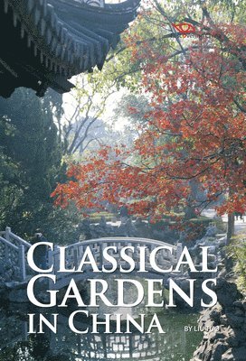 Liu Tuo - Classical Gardens in China, Inbunden. Tillgänglighet: Lägg i varukorg