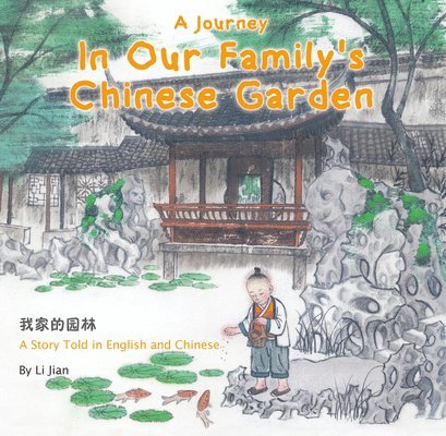 Journey in Our Family's Chinese Garden: A Story Told in English and Chinese, Inbunden
