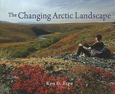 Ken Tape - Changing Arctic Landscape, Inbunden
