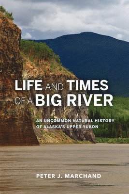 Peter J. Marchand - Life and Times of a Big River, Häftad. Tillgänglighet: Tillfälligt slut