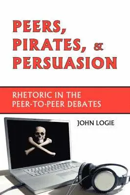 John Logie - Peers, Pirates, and Persuasion, Häftad. Tillgänglighet: Lägg i varukorg